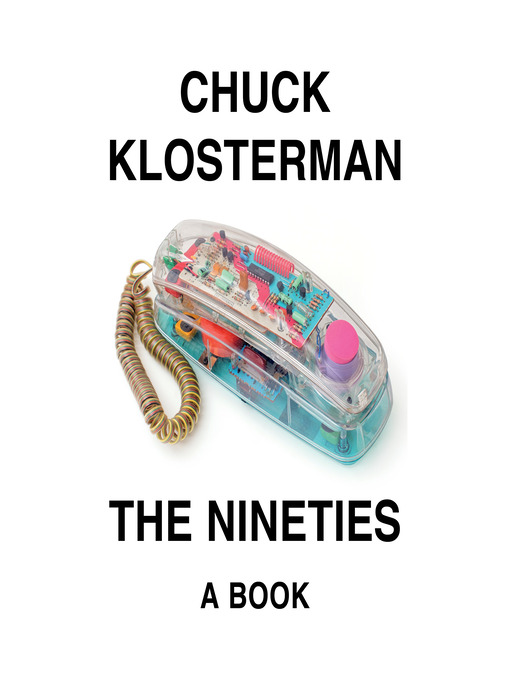 Title details for The Nineties by Chuck Klosterman - Available